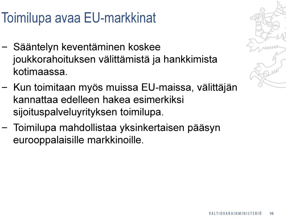 Kun toimitaan myös muissa EU-maissa, välittäjän kannattaa edelleen hakea