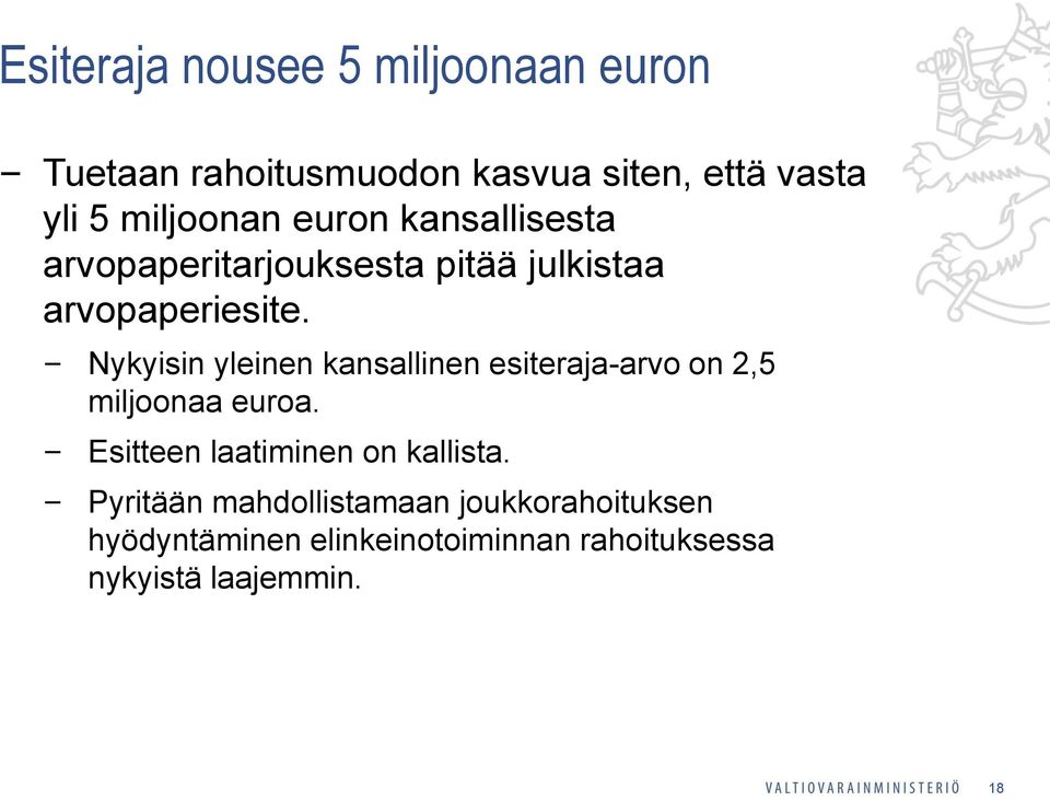 Nykyisin yleinen kansallinen esiteraja-arvo on 2,5 miljoonaa euroa.