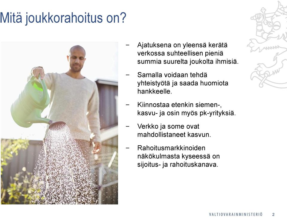 Samalla voidaan tehdä yhteistyötä ja saada huomiota hankkeelle.