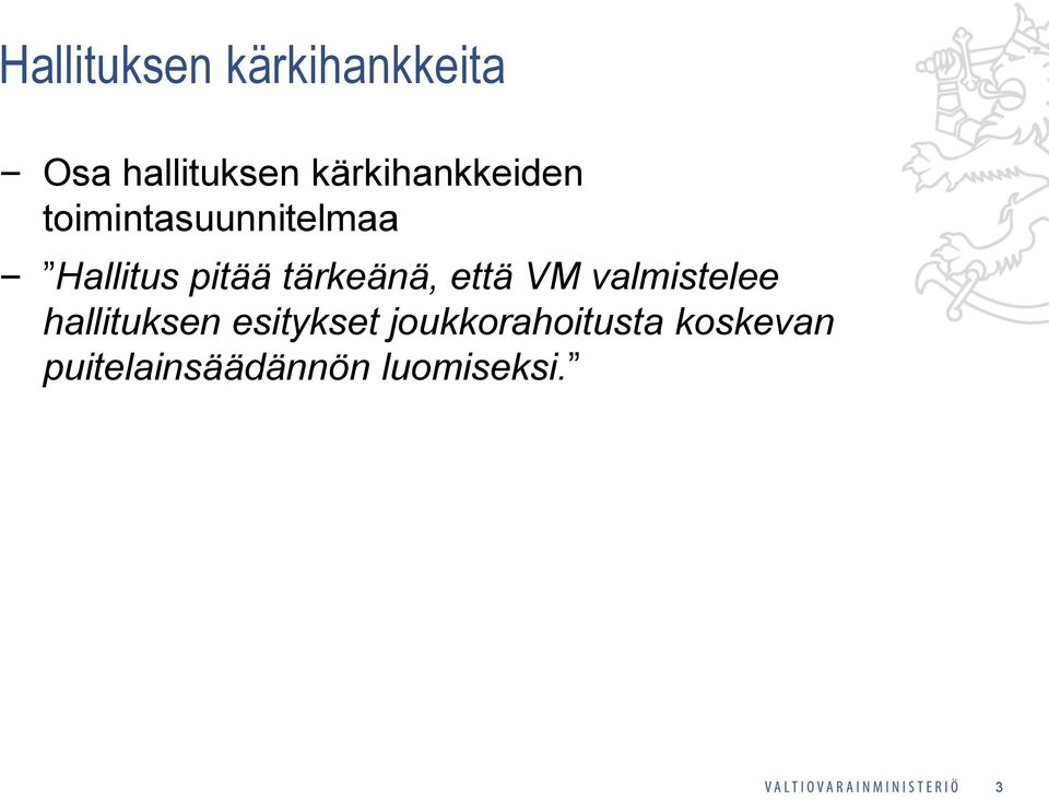 tärkeänä, että VM valmistelee hallituksen esitykset
