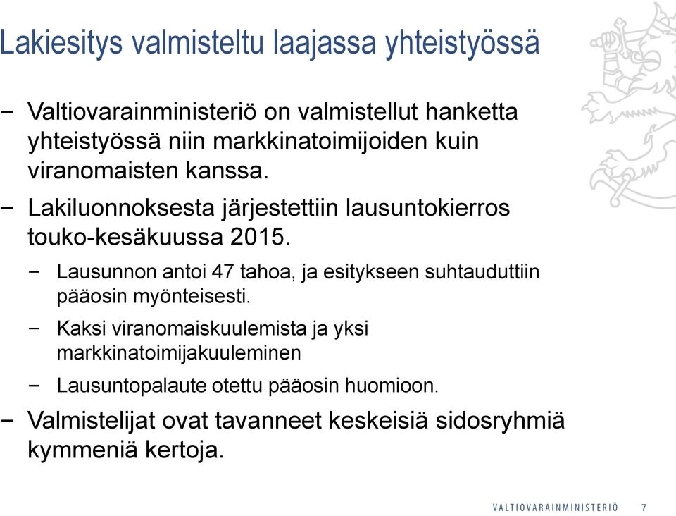 Lausunnon antoi 47 tahoa, ja esitykseen suhtauduttiin pääosin myönteisesti.