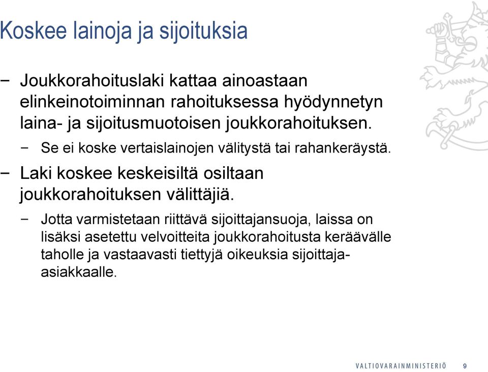 Laki koskee keskeisiltä osiltaan joukkorahoituksen välittäjiä.