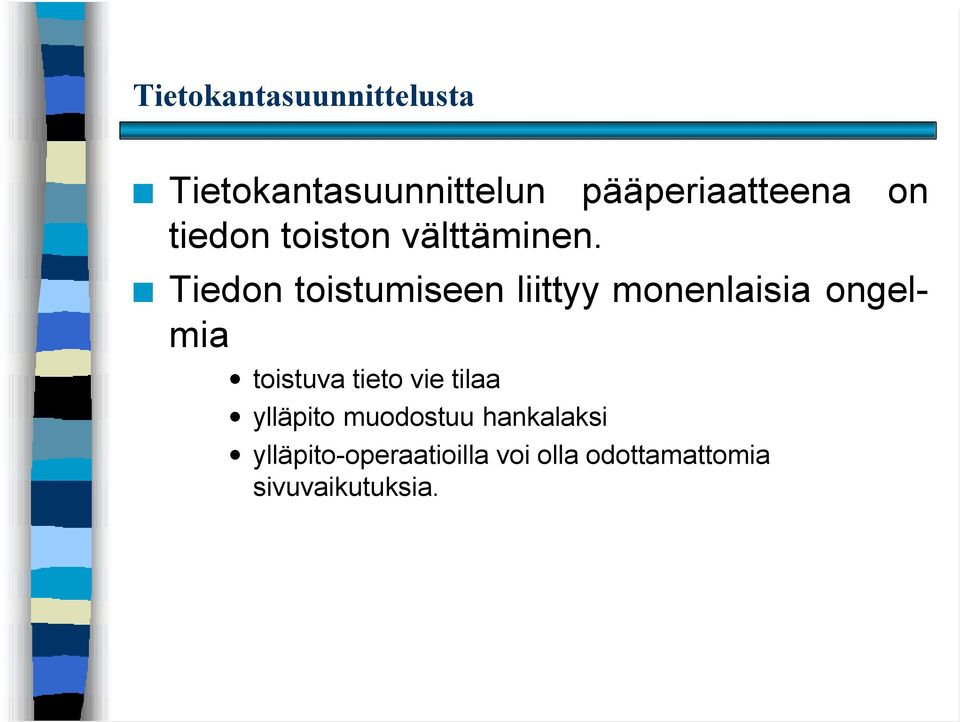 Tiedon toistumiseen liittyy monenlaisia ongelmia toistuva tieto