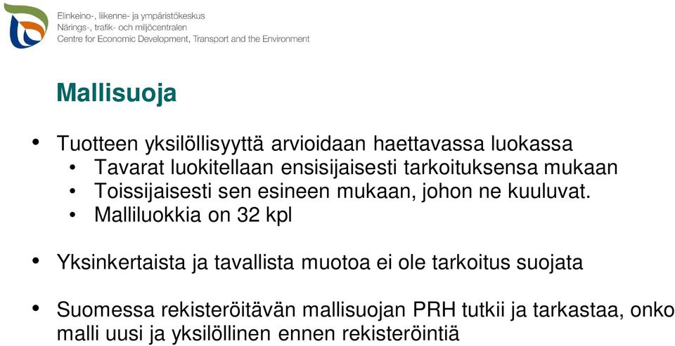 Malliluokkia on 32 kpl Yksinkertaista ja tavallista muotoa ei ole tarkoitus suojata Suomessa