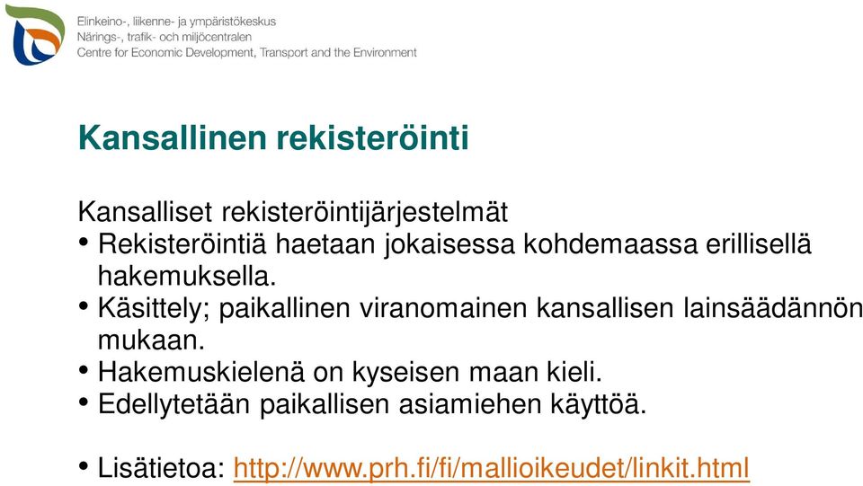 Käsittely; paikallinen viranomainen kansallisen lainsäädännön mukaan.