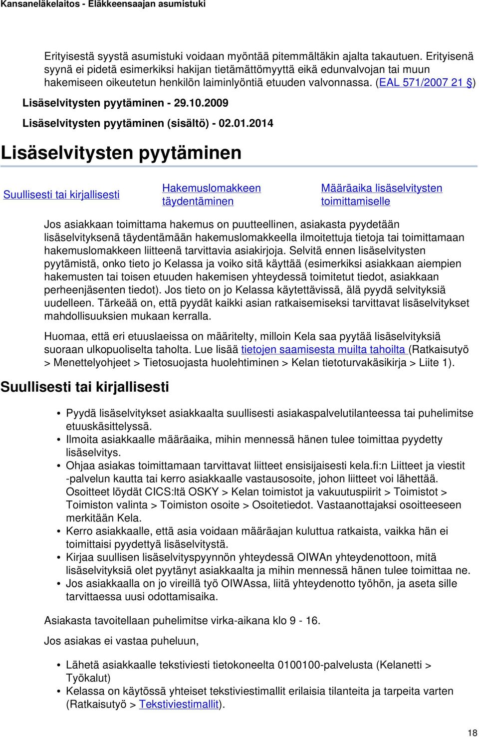 (EAL 571/2007 21 ) Lisäselvitysten pyytäminen - 29.10.2009 Lisäselvitysten pyytäminen (sisältö) - 02.01.