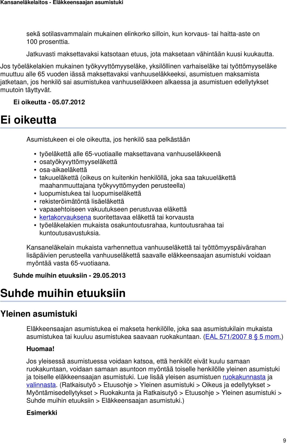 henkilö sai asumistukea vanhuuseläkkeen alkaessa ja asumistuen edellytykset muutoin täyttyvät. Ei oikeutta - 05.07.