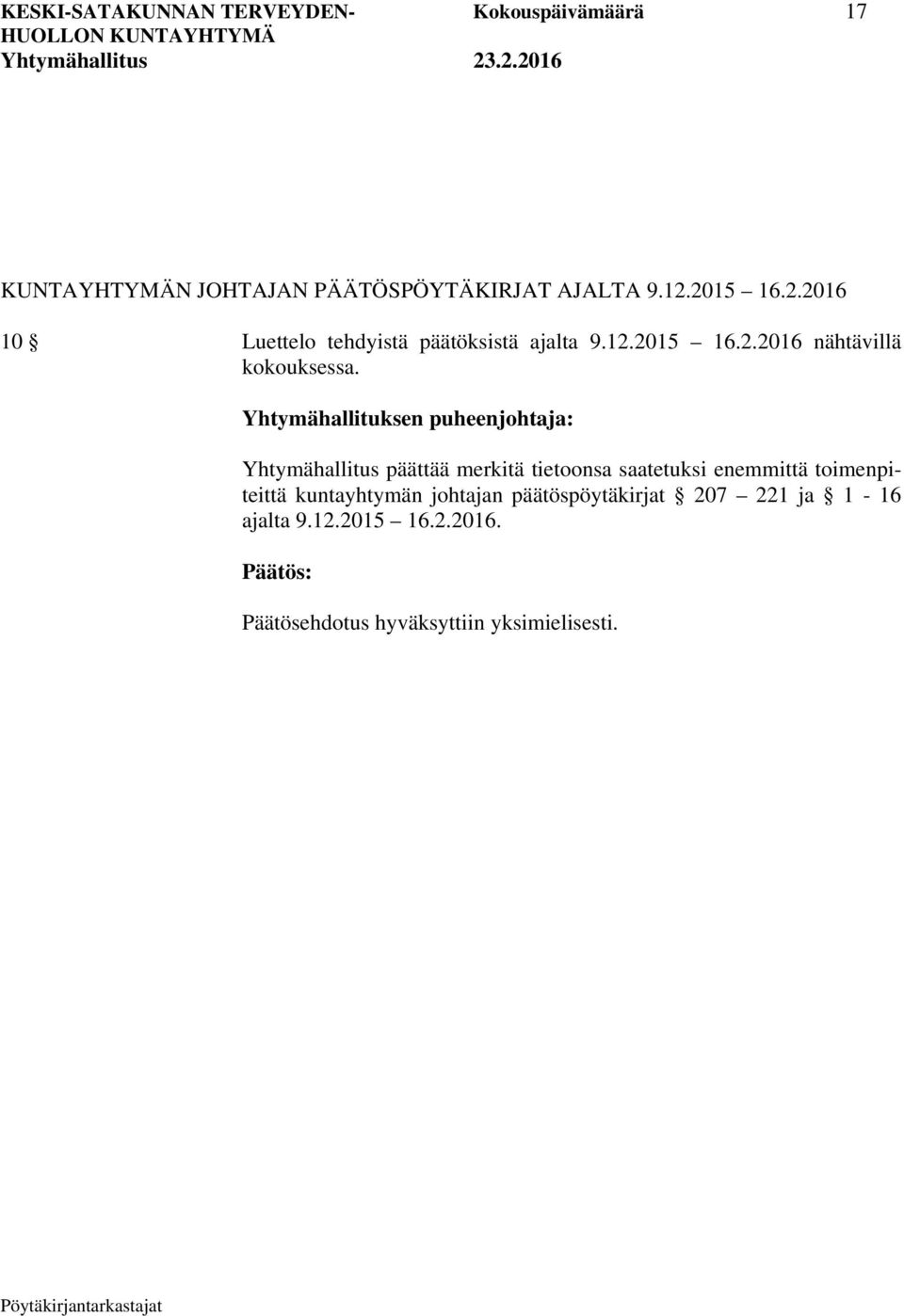 Yhtymähallituksen puheenjohtaja: Yhtymähallitus päättää merkitä tietoonsa saatetuksi enemmittä
