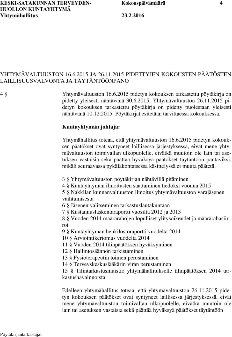 Kuntayhtymän johtaja: Yhtymähallitus toteaa, että yhtymävaltuuston 16.
