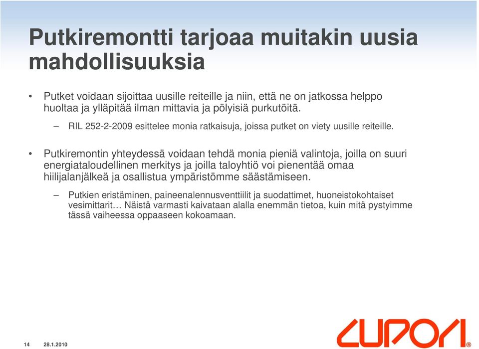 Putkiremontin yhteydessä voidaan tehdä monia pieniä valintoja, joilla on suuri energiataloudellinen merkitys ja joilla taloyhtiö voi pienentää omaa hiilijalanjälkeä ja