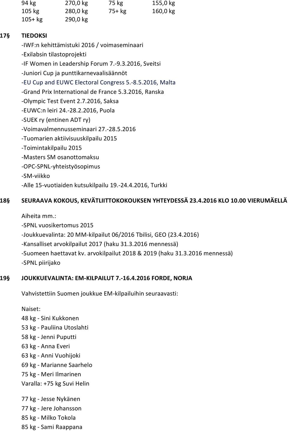 2016, Saksa -EUWC:n leiri 24.-28.2.2016, Puola -SUEK ry (entinen ADT ry) -Voimavalmennusseminaari 27.-28.5.