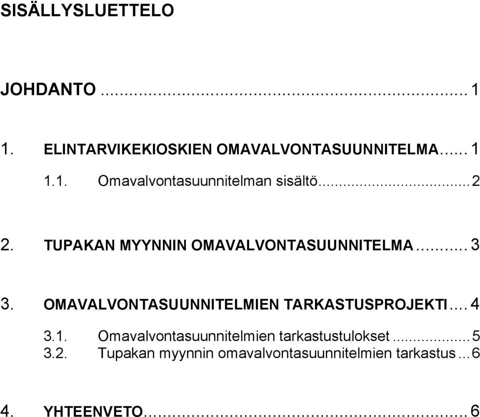 OMAVALVONTASUUNNITELMIEN TARKASTUSPROJEKTI... 4 3.1.