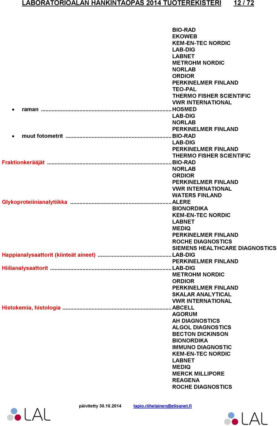 .. ALERE SIEMENS HEALTHCARE DIAGNOSTICS Happianalysaattorit (kiinteät aineet).