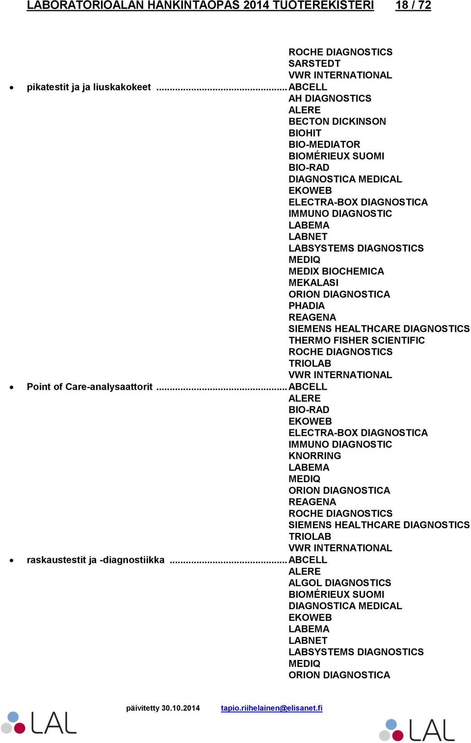 ORION DIAGNOSTICA PHADIA REAGENA SIEMENS HEALTHCARE DIAGNOSTICS Point of Care-analysaattorit.