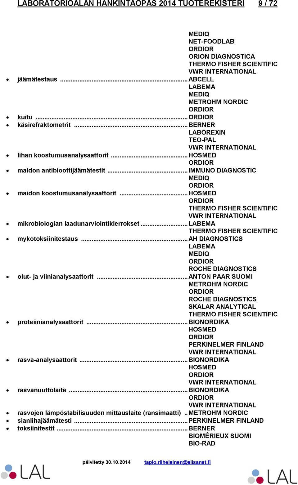 .. HOSMED mikrobiologian laadunarviointikierrokset... mykotoksiinitestaus... olut- ja viinianalysaattorit.