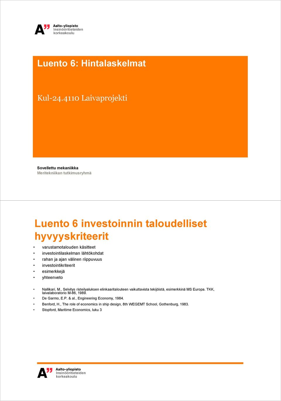 investointilaskelman lähtökohdat rahan ja ajan välinen riippuvuus investointikriteerit esimerkkejä yhteenveto Nallikari, M.