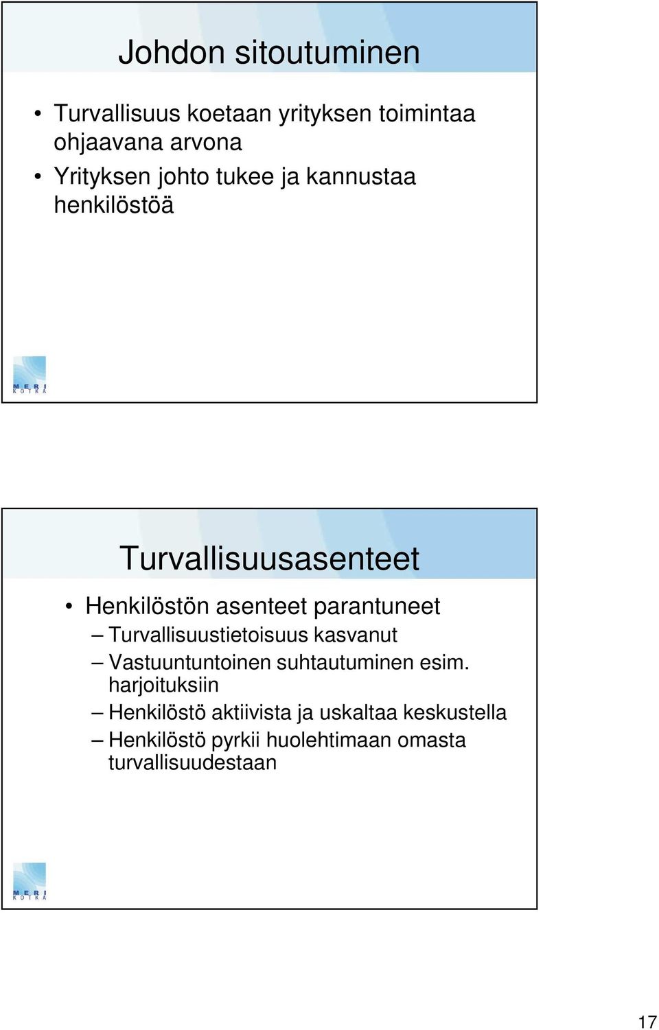 Turvallisuustietoisuus kasvanut Vastuuntuntoinen suhtautuminen esim.