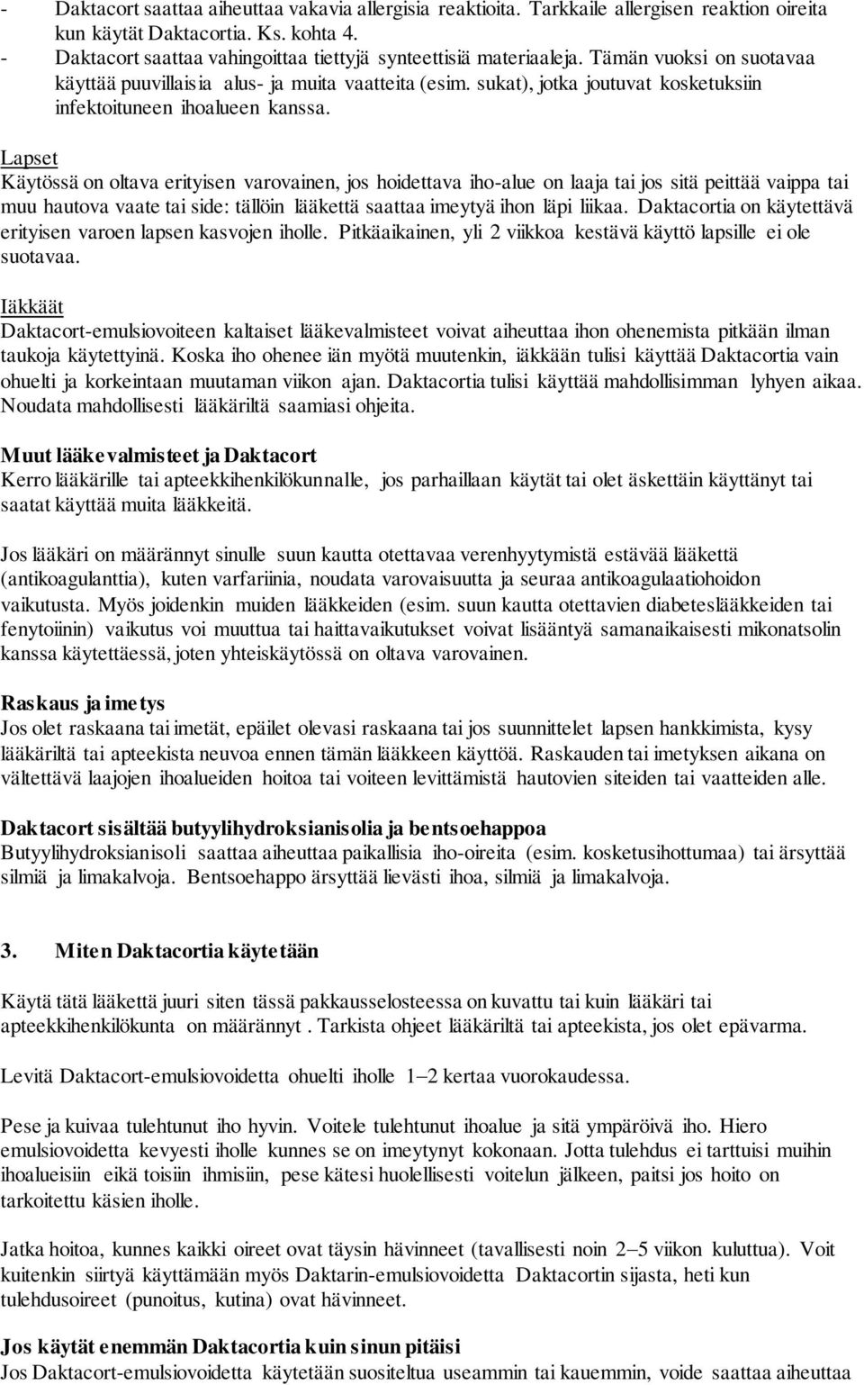 sukat), jotka joutuvat kosketuksiin infektoituneen ihoalueen kanssa.