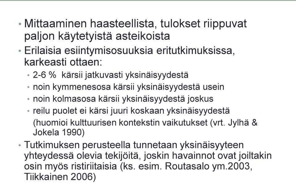 ei kärsi juuri koskaan yksinäisyydestä (huomioi kulttuurisen kontekstin vaikutukset (vrt.