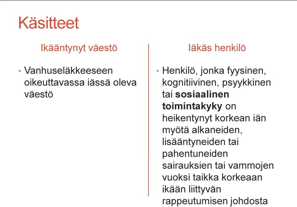 toimintakyky on heikentynyt korkean iän myötä alkaneiden, lisääntyneiden tai