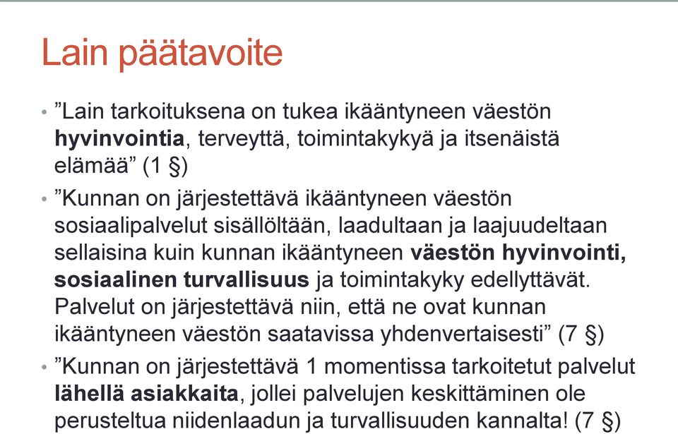 turvallisuus ja toimintakyky edellyttävät.