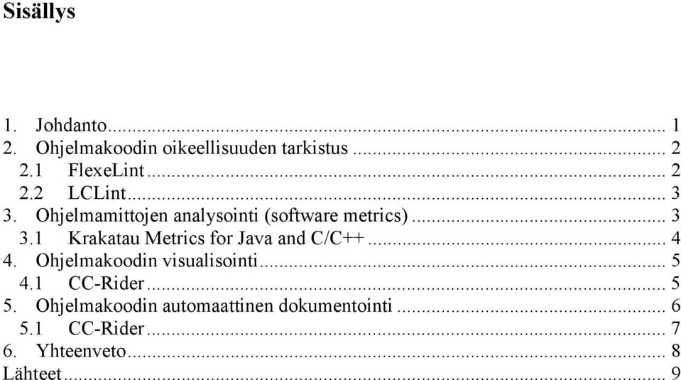 .. 4 4. Ohjelmakoodin visualisointi... 5 4.1 CC-Rider... 5 5.