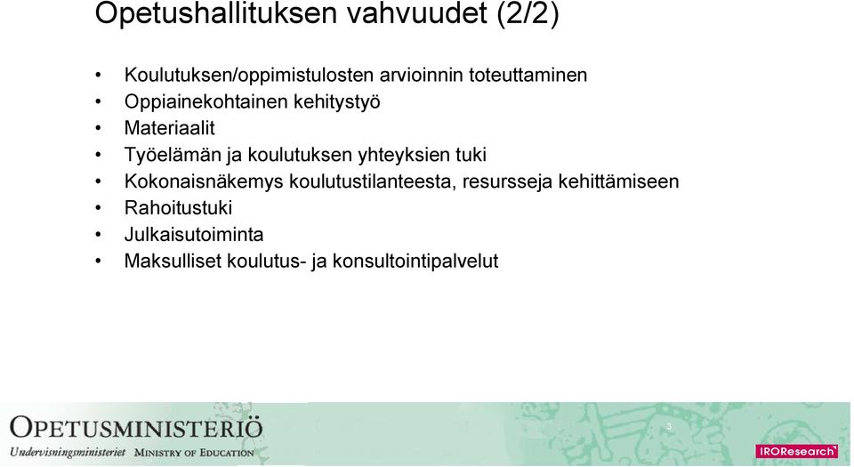 koulutuksen yhteyksien tuki Kokonaisnäkemys koulutustilanteesta, resursseja