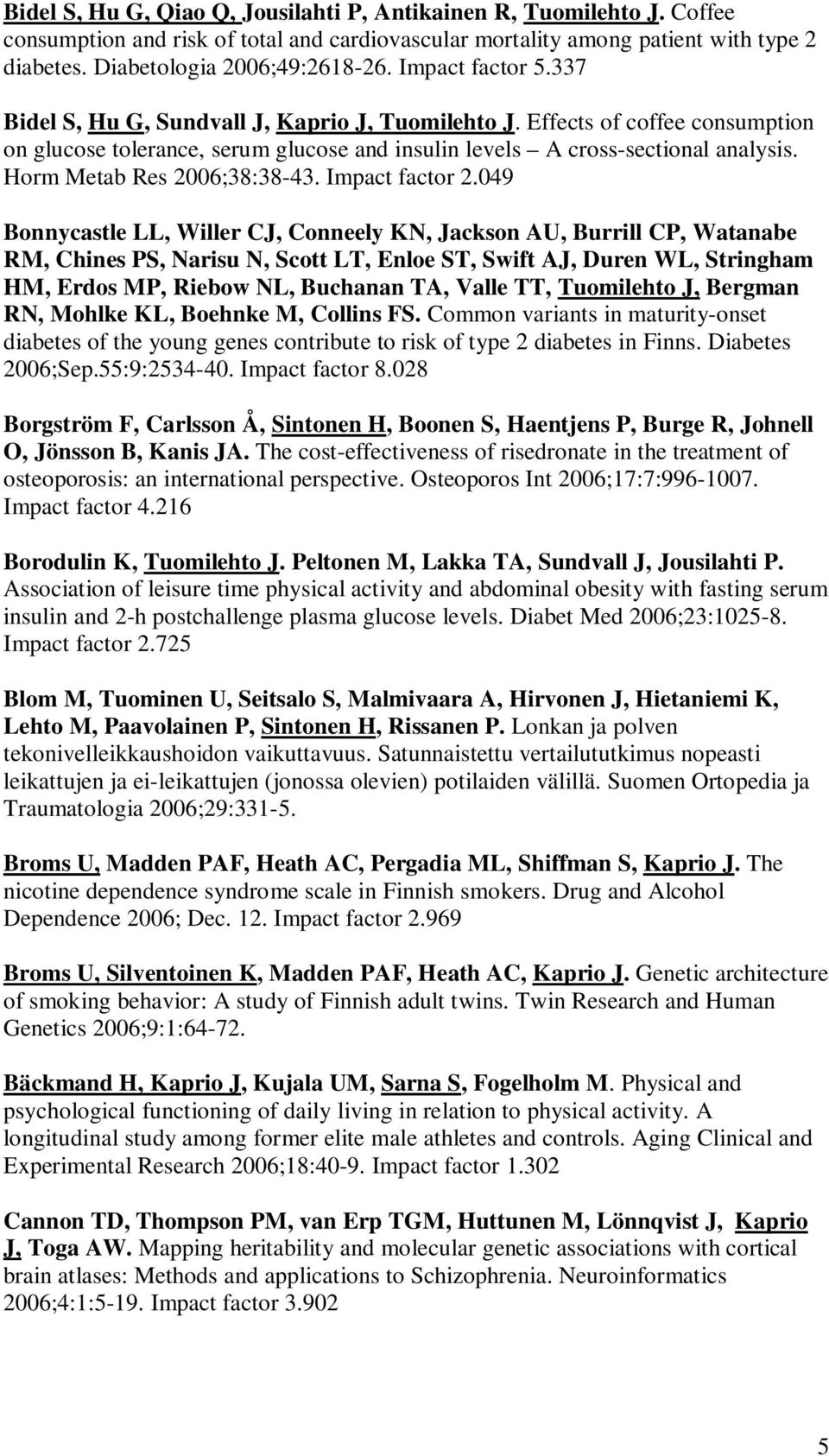 Horm Metab Res 2006;38:38-43. Impact factor 2.