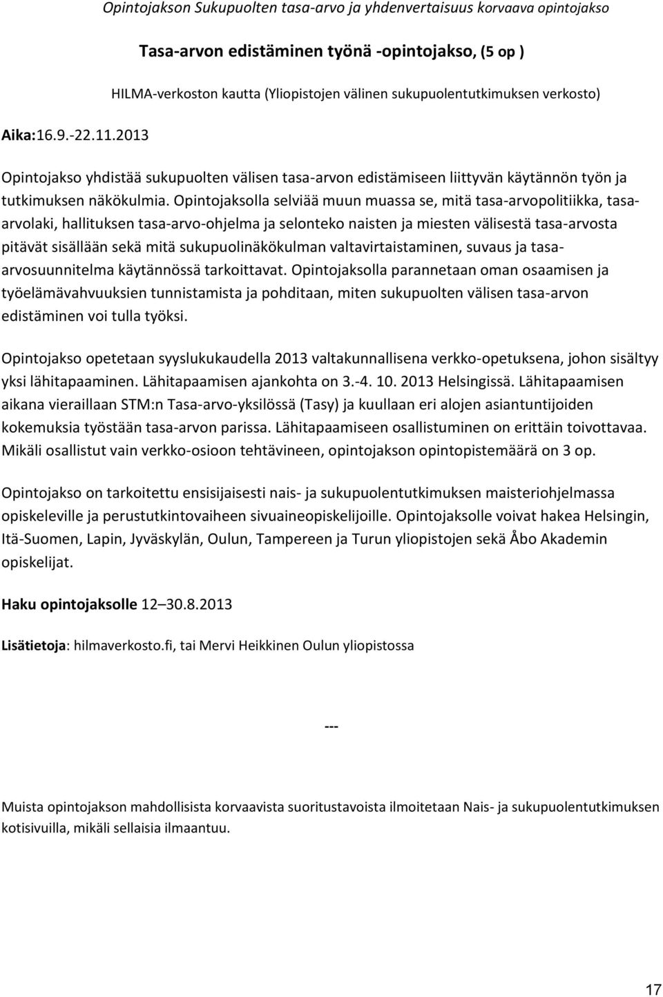 liittyvän käytännön työn ja tutkimuksen näkökulmia.