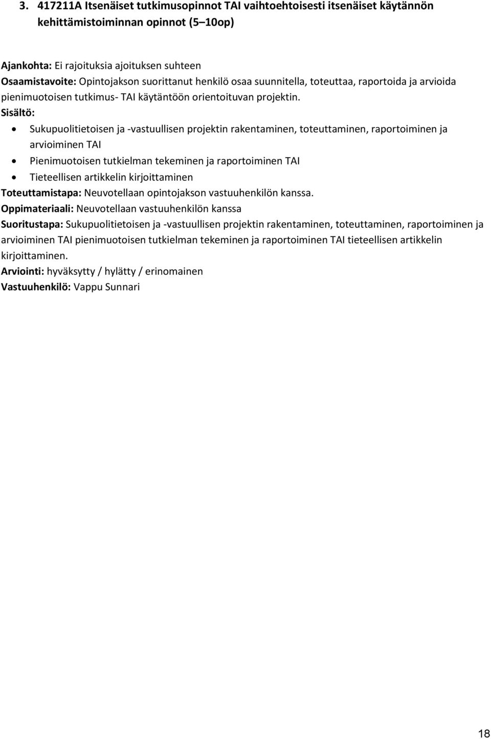 Sukupuolitietoisen ja -vastuullisen projektin rakentaminen, toteuttaminen, raportoiminen ja arvioiminen TAI Pienimuotoisen tutkielman tekeminen ja raportoiminen TAI Tieteellisen artikkelin