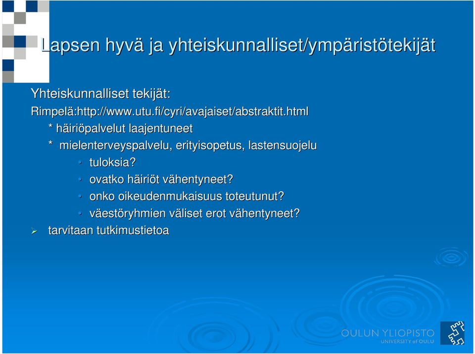 html * häirih iriöpalvelut laajentuneet * mielenterveyspalvelu, erityisopetus, lastensuojelu