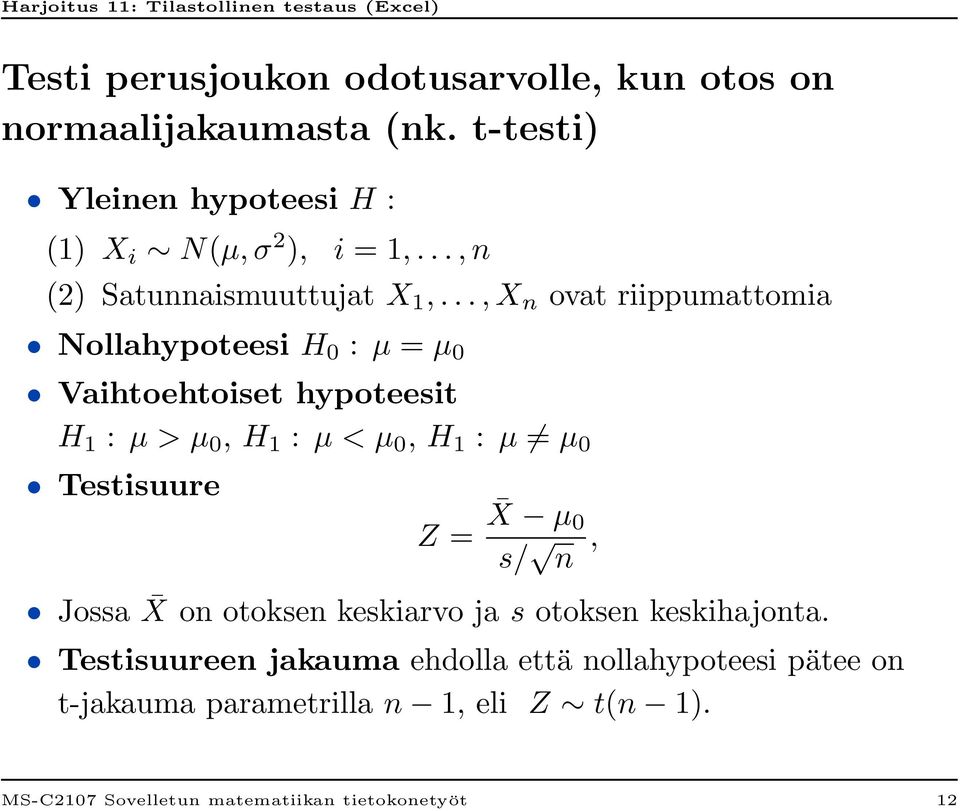 .., X n في ىف فس (٢) Nollahypoteesi H 0 : μ = μ 0 Vaihtoehtoiset hypoteesit H 1 : μ > μ 0, H 1 : μ < μ 0, H 1 : μ