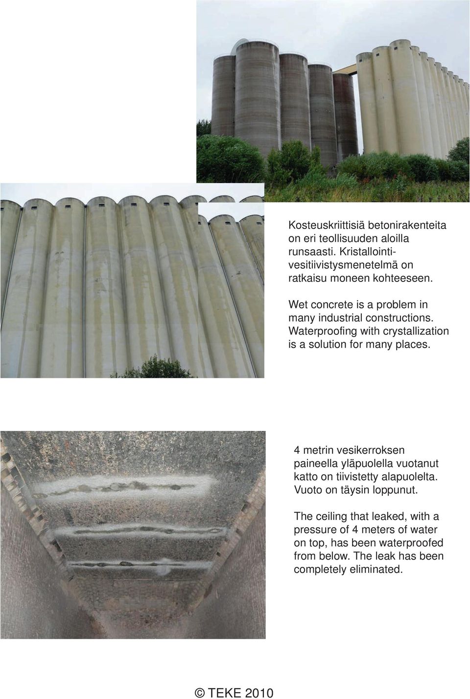 Waterproofing with crystallization is a solution for many places.