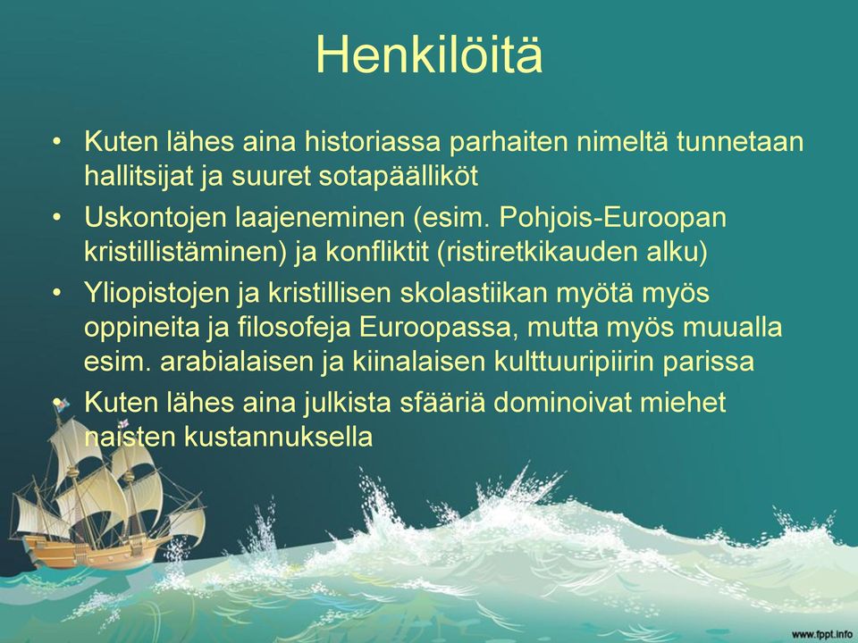 Pohjois-Euroopan kristillistäminen) ja konfliktit (ristiretkikauden alku) Yliopistojen ja kristillisen