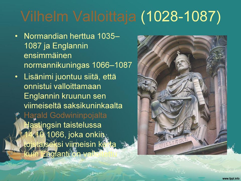 Englannin kruunun sen viimeiseltä saksikuninkaalta Harald Godwininpojalta Hastingsin