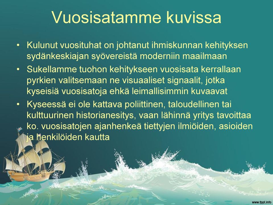kyseisiä vuosisatoja ehkä leimallisimmin kuvaavat Kyseessä ei ole kattava poliittinen, taloudellinen tai kulttuurinen