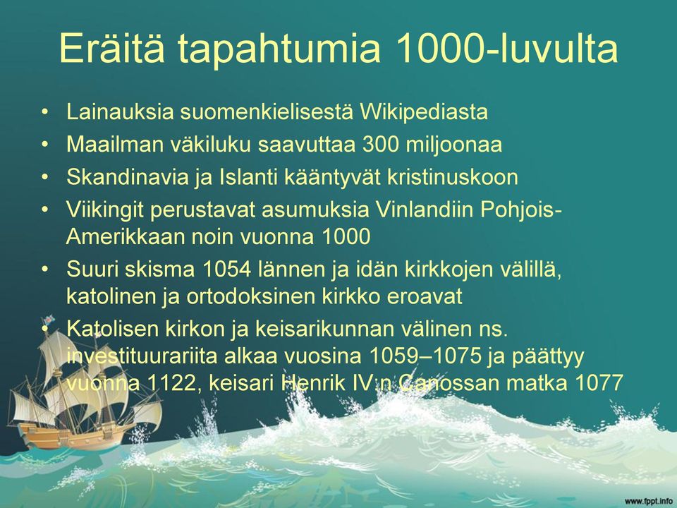 1000 Suuri skisma 1054 lännen ja idän kirkkojen välillä, katolinen ja ortodoksinen kirkko eroavat Katolisen kirkon ja