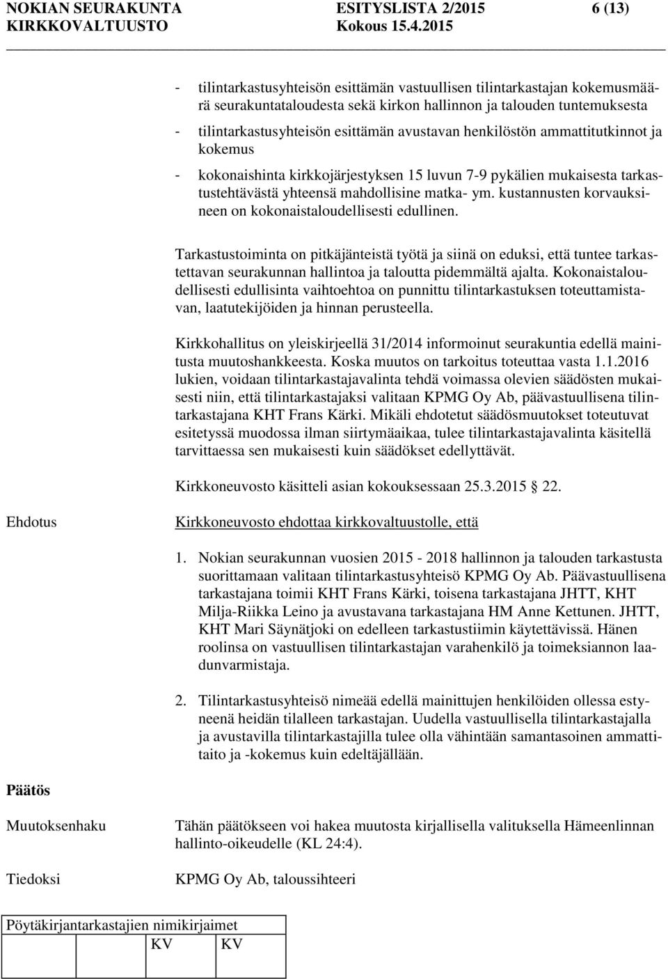 ym. kustannusten korvauksineen on kokonaistaloudellisesti edullinen.
