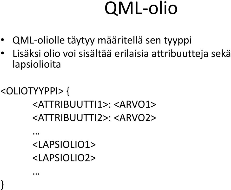 sekä lapsiolioita <OLIOTYYPPI> { <ATTRIBUUTTI1>: