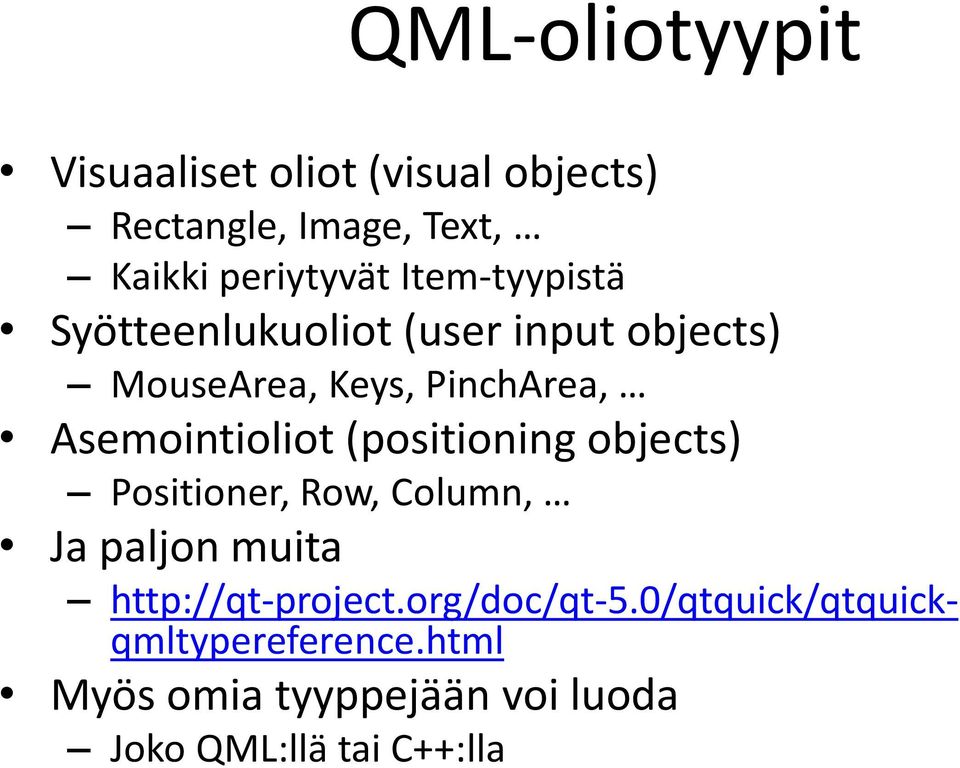 Asemointioliot (positioning objects) Positioner, Row, Column, Ja paljon muita