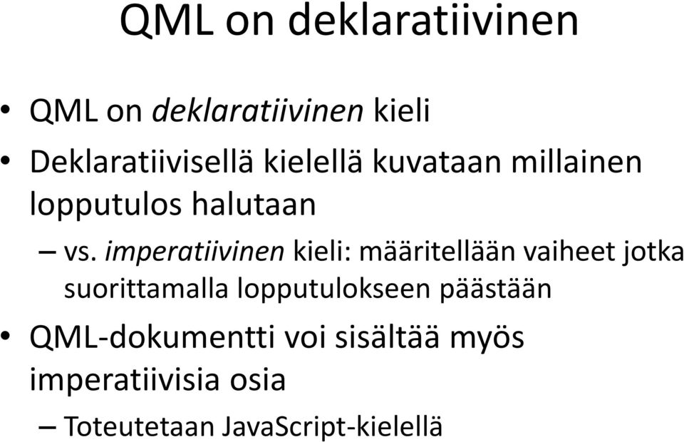 imperatiivinen kieli: määritellään vaiheet jotka suorittamalla