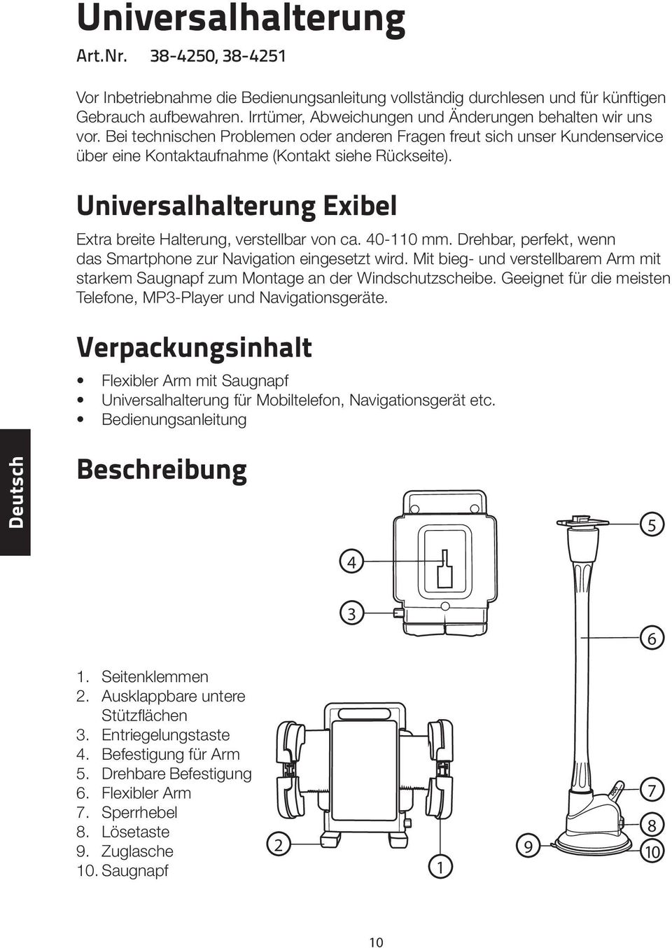 Universalhalterung Exibel Extra breite Halterung, verstellbar von ca. 40-110 mm. Drehbar, perfekt, wenn das Smartphone zur Navigation eingesetzt wird.