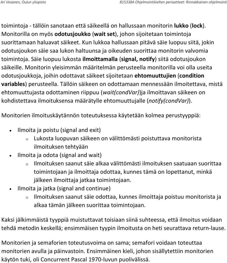 Säie luopuu lukosta ilmoittamalla (signal, notify) siitä odotusjoukon säikeille.