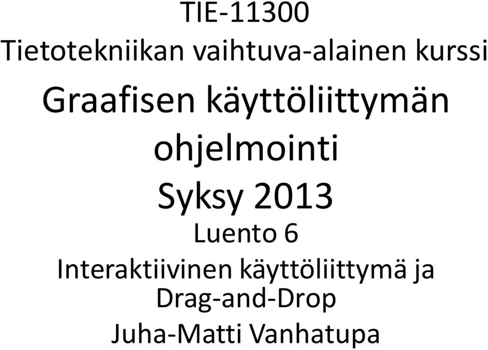 ohjelmointi Syksy 2013 Luento 6