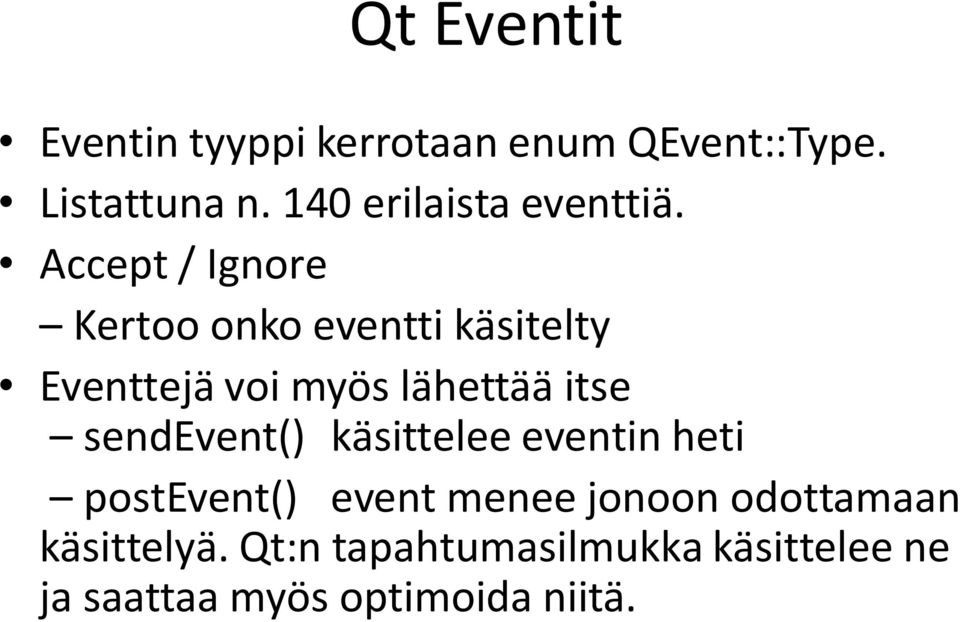 Accept / Ignore Kertoo onko eventti käsitelty Eventtejä voi myös lähettää itse