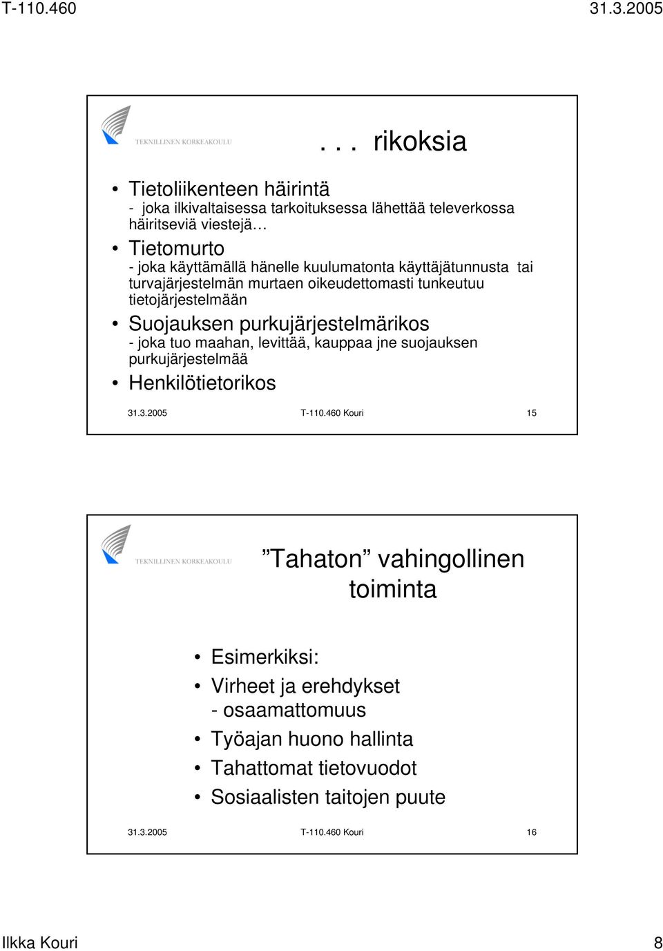 tuo maahan, levittää, kauppaa jne suojauksen purkujärjestelmää Henkilötietorikos 31.3.2005 T-110.