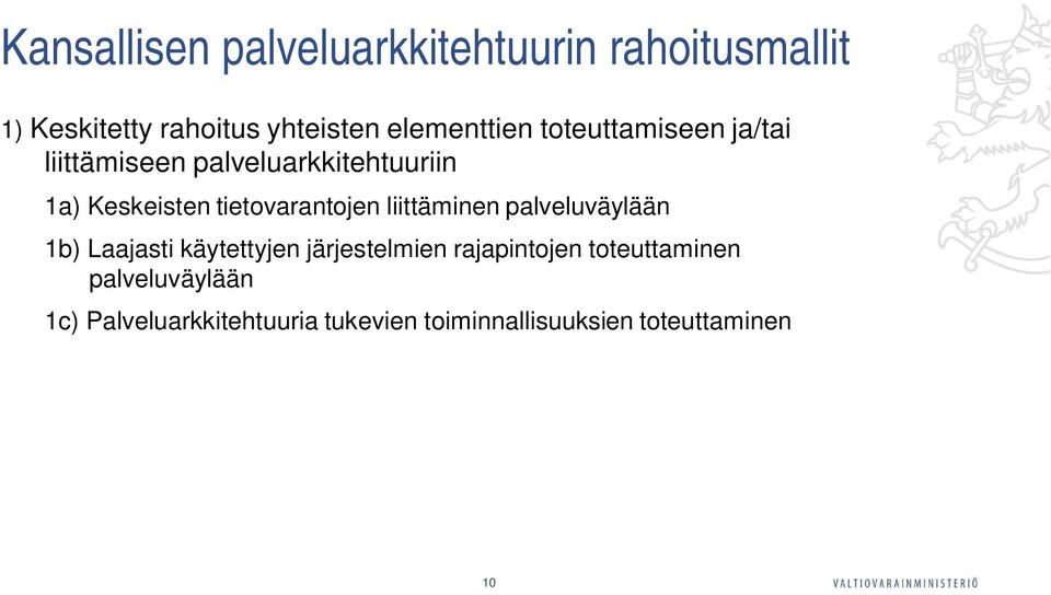 tietovarantojen liittäminen palveluväylään 1b) Laajasti käytettyjen järjestelmien