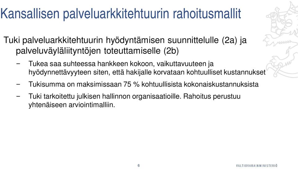 hyödynnettävyyteen siten, että hakijalle korvataan kohtuulliset kustannukset Tukisumma on maksimissaan 75 %