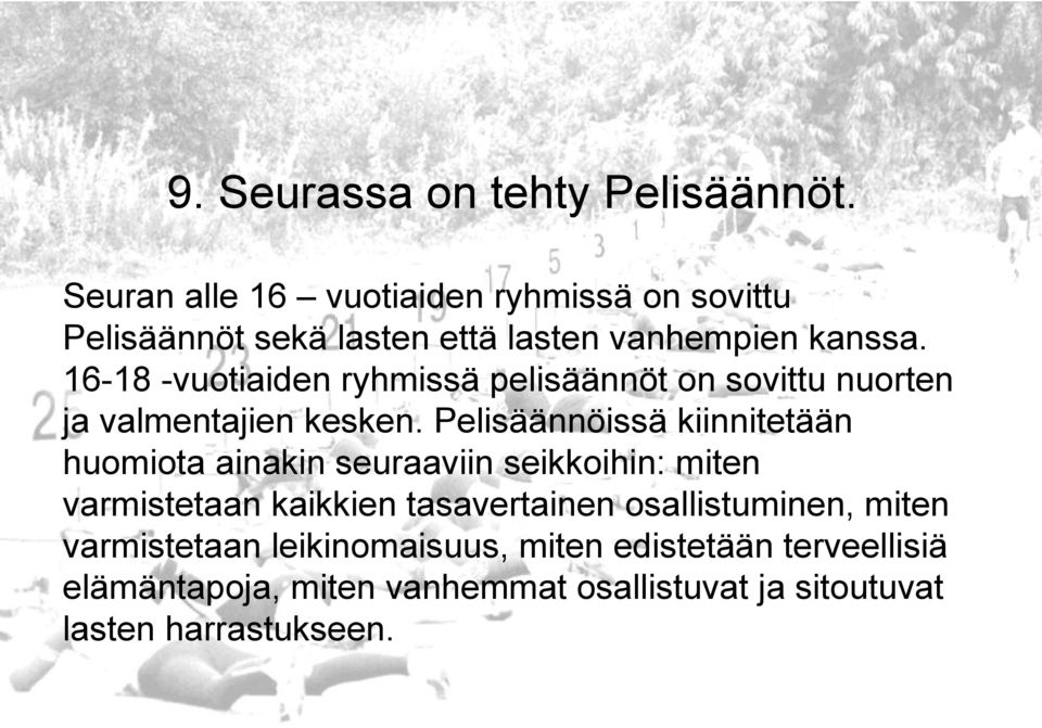 16-18 -vuotiaiden ryhmissä pelisäännöt on sovittu nuorten ja valmentajien kesken.