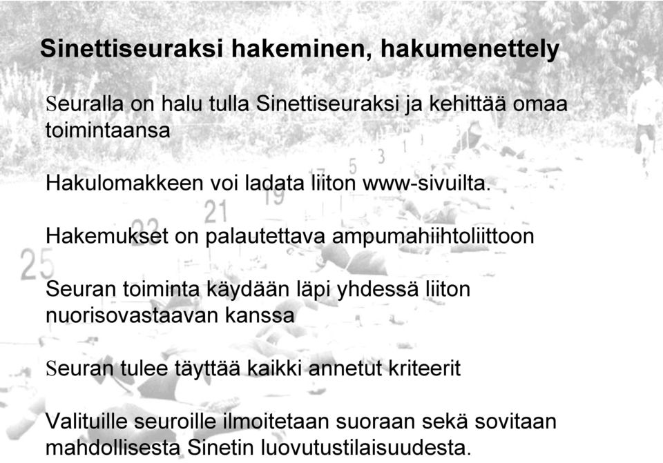 Hakemukset on palautettava ampumahiihtoliittoon Seuran toiminta käydään läpi yhdessä liiton